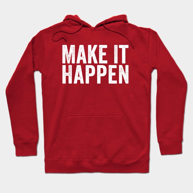 Make It Happen White Hoodie by GuuuExperience